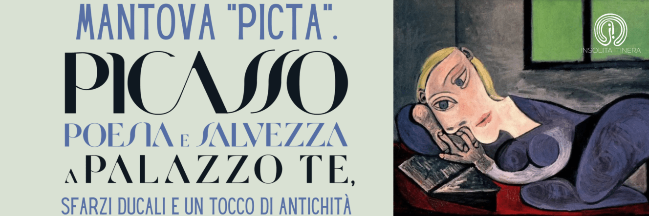 ArcheoArte: Mantova “Picta”. Picasso a Palazzo Te, sfarzi ducali e un tocco di antichità