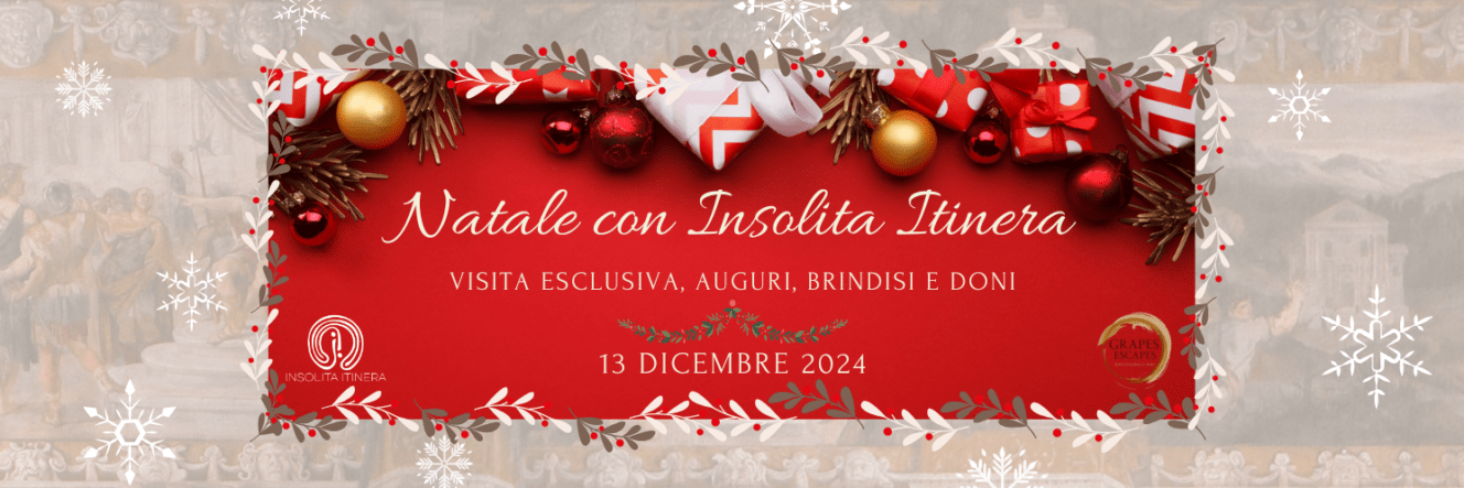 13 dicembre 2024: EVENTO ESCLUSIVO DI NATALE CON INSOLITA ITINERA